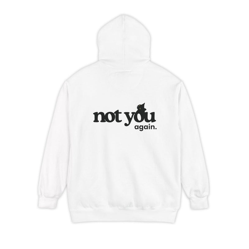 Not You, Again. | Funny Sarcastic Hoodie