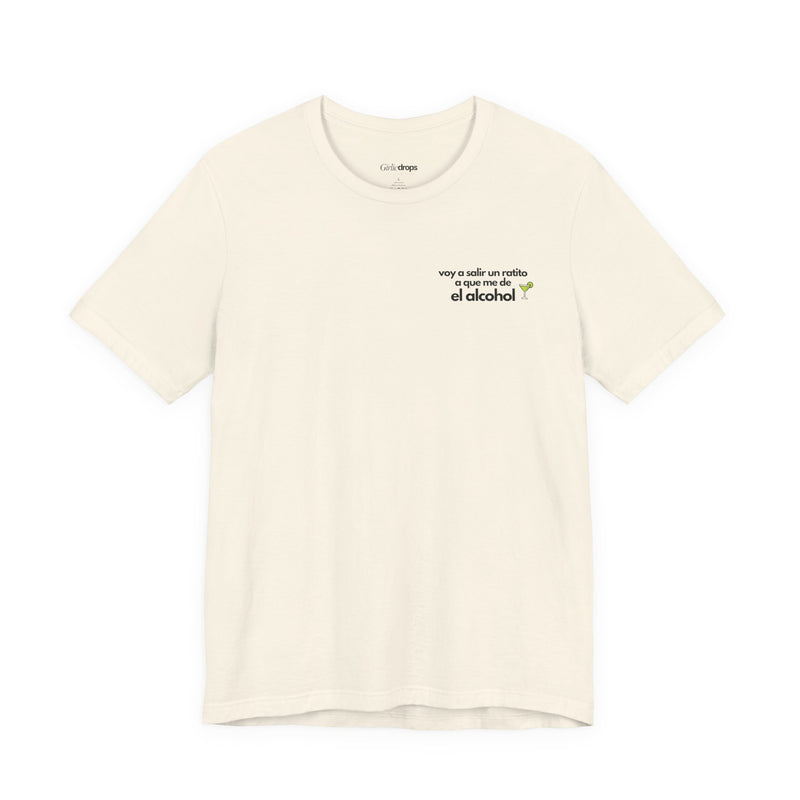 Voy a Salir a Que Me Dé un Ratito el Alcohol | Funny Spanish T-Shirt | Classic Fit