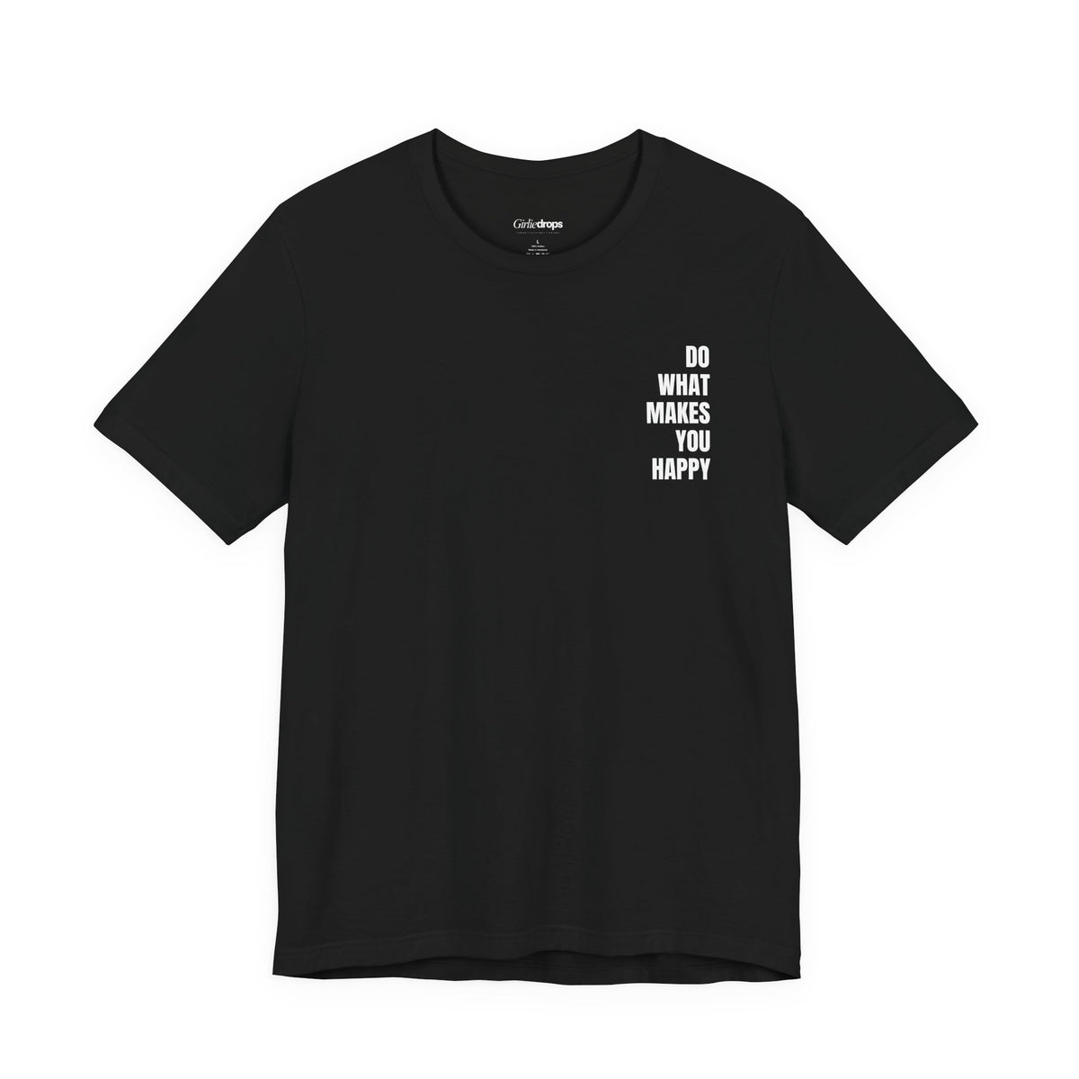 Do What Makes You Happy | Minimalist Quote T-Shirt | Classic Fit