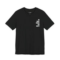 Do What Makes You Happy | Minimalist Quote T-Shirt | Classic Fit