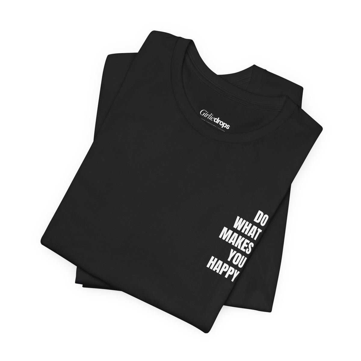 Do What Makes You Happy | Minimalist Quote T-Shirt | Classic Fit