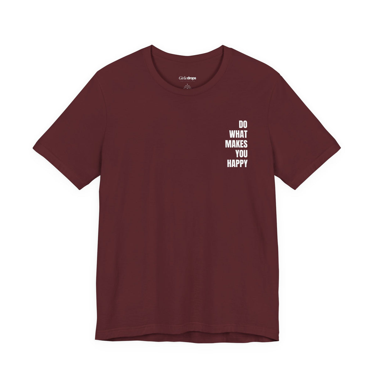 Do What Makes You Happy | Minimalist Quote T-Shirt | Classic Fit