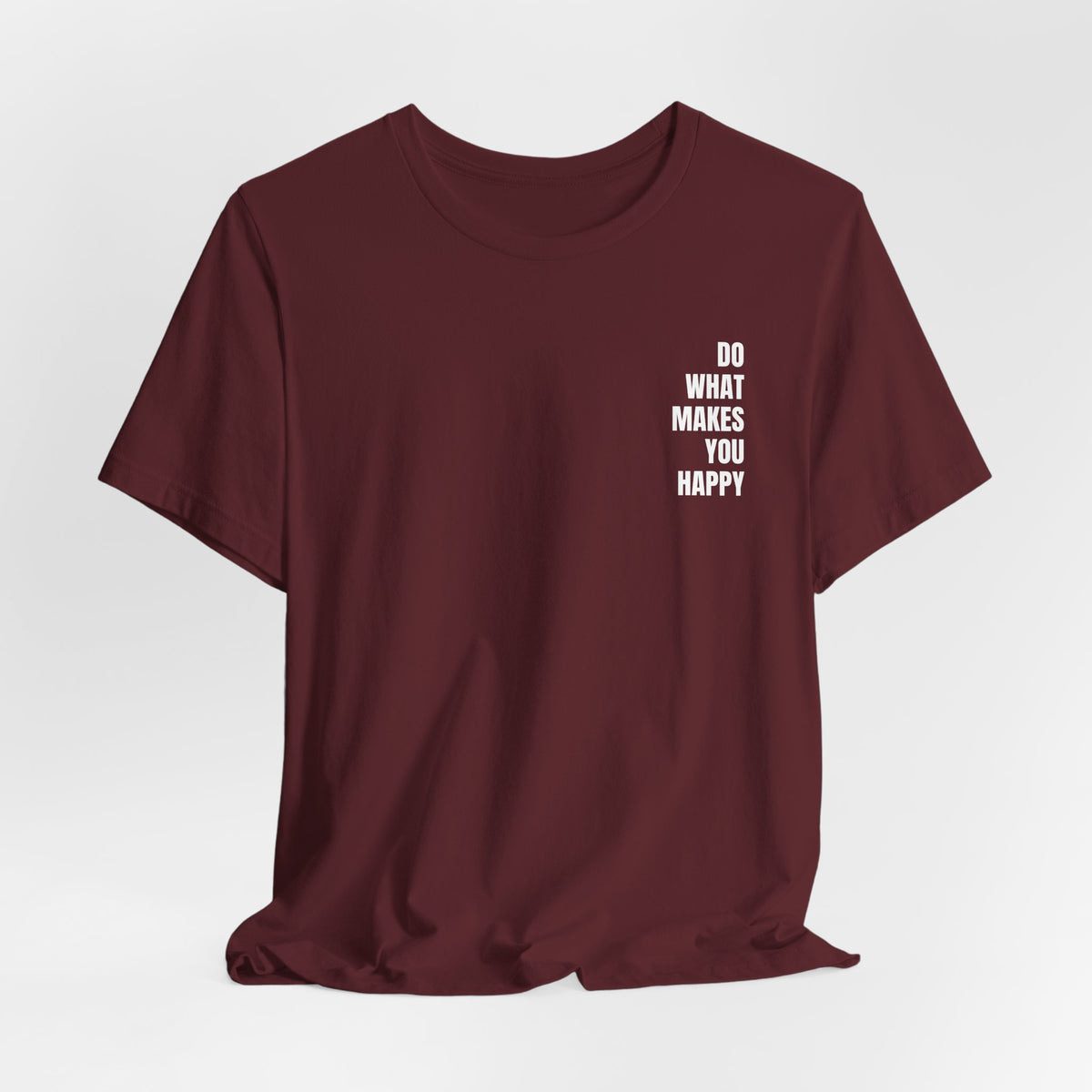 Do What Makes You Happy | Minimalist Quote T-Shirt | Classic Fit