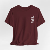 Do What Makes You Happy | Minimalist Quote T-Shirt | Classic Fit
