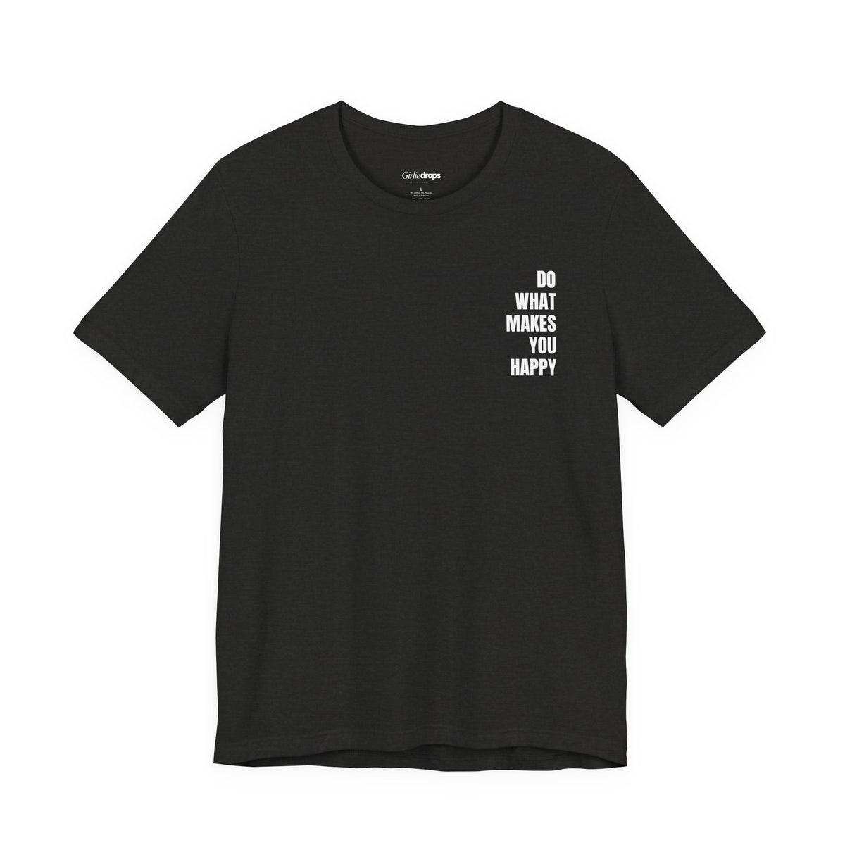 Do What Makes You Happy | Minimalist Quote T-Shirt | Classic Fit