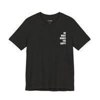 Do What Makes You Happy | Minimalist Quote T-Shirt | Classic Fit