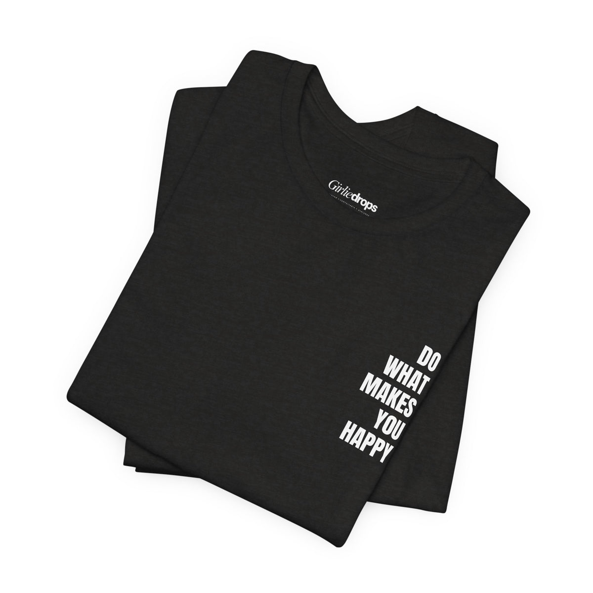 Do What Makes You Happy | Minimalist Quote T-Shirt | Classic Fit