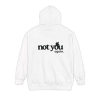 Not You, Again. | Funny Sarcastic Hoodie
