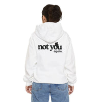 Not You, Again. | Funny Sarcastic Hoodie